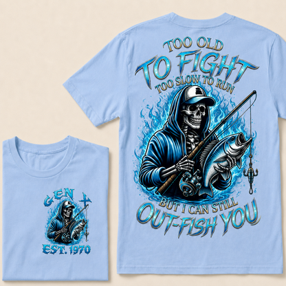 Too Old To Fight Too Slow To Run But I Can Still Out-Fish You Custom Year T-shirt
