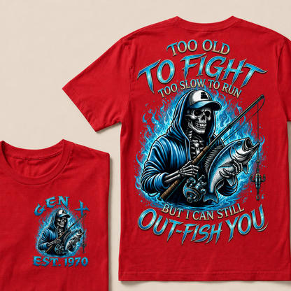 Too Old To Fight Too Slow To Run But I Can Still Out-Fish You Custom Year T-shirt