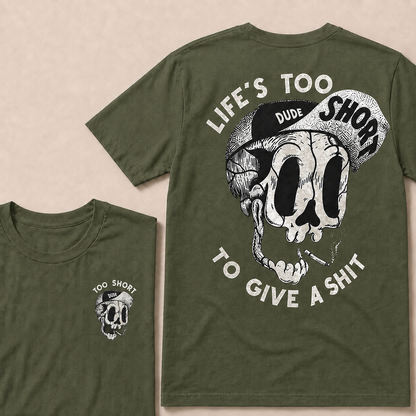 Life's Too Short Dude To Give A Shit T‑Shirt