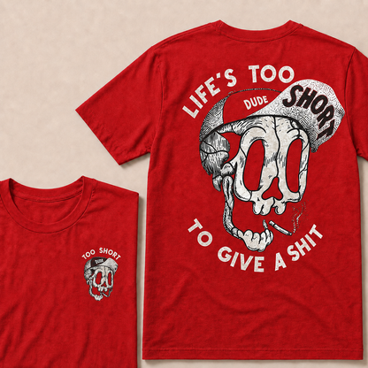 Life's Too Short Dude To Give A Shit T‑Shirt