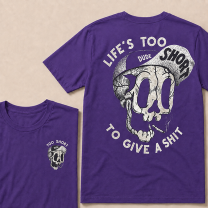 Life's Too Short Dude To Give A Shit T‑Shirt