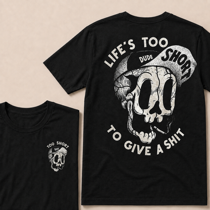 Life's Too Short Dude To Give A Shit T‑Shirt