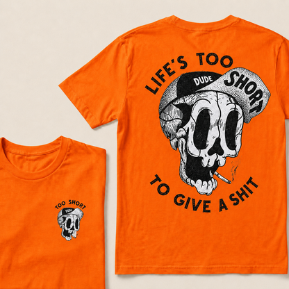 Life's Too Short Dude To Give A Shit T‑Shirt