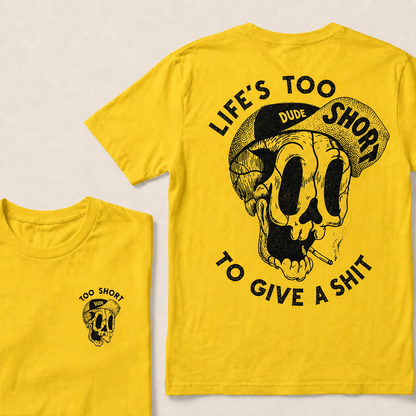 Life's Too Short Dude To Give A Shit T‑Shirt