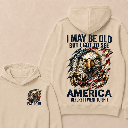 I May Be Old But I Got To See America Before It Went To Shit Custom Year Hoodie