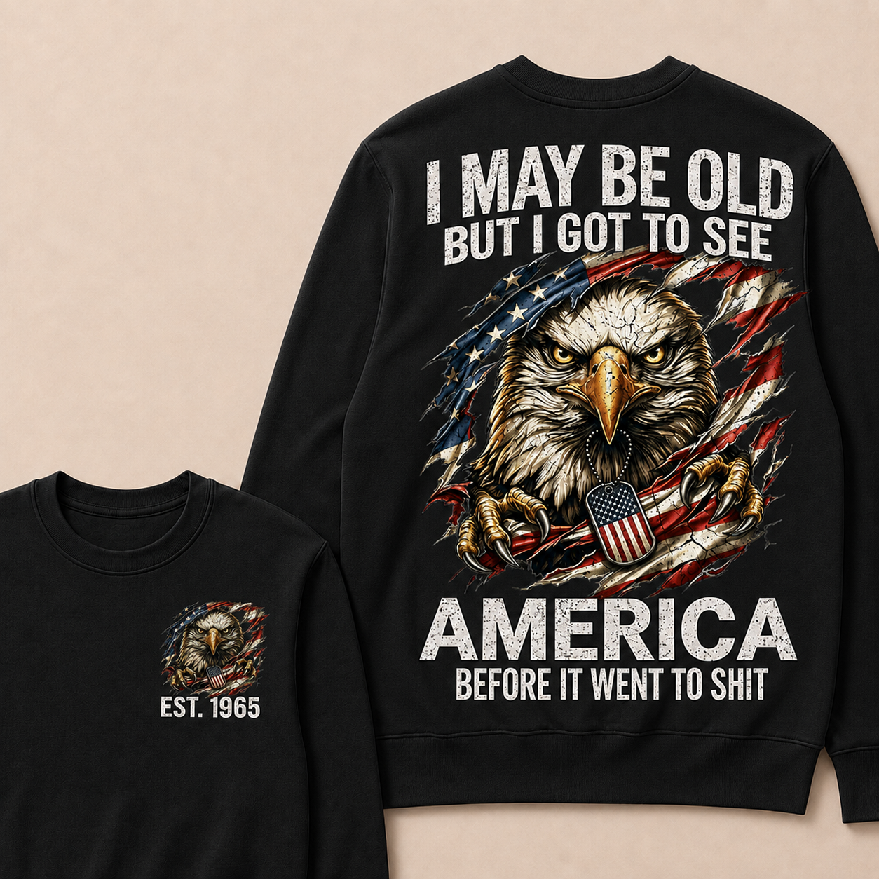 I May Be Old But I Got To See America Before It Went To Shit Custom Year Crewneck