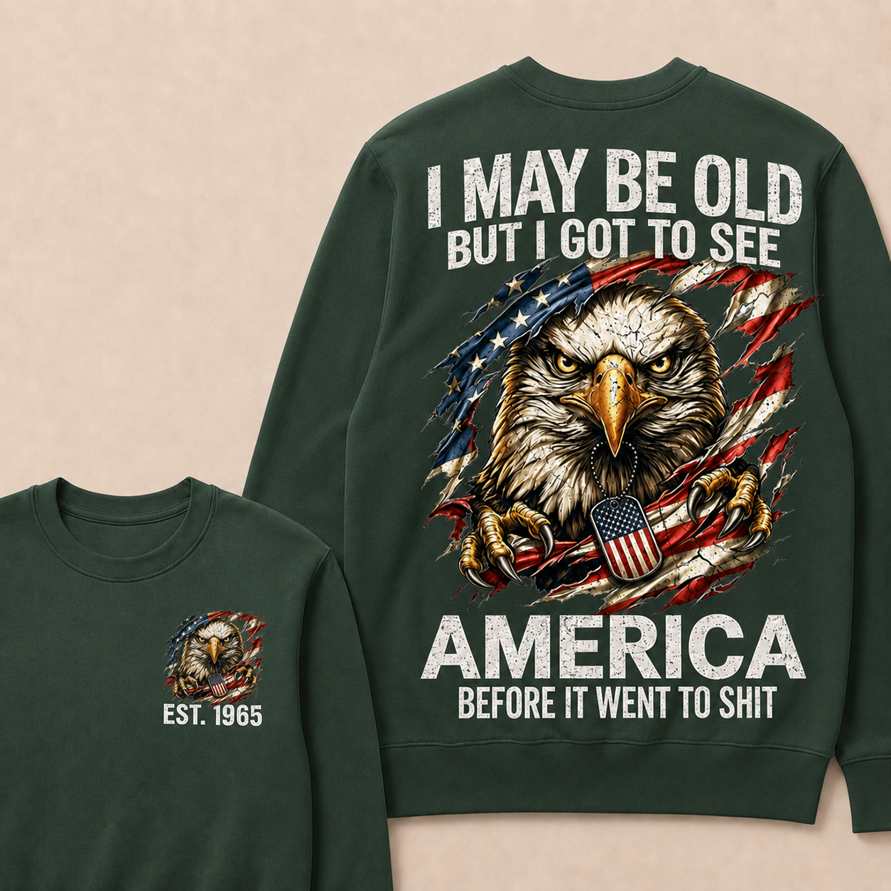I May Be Old But I Got To See America Before It Went To Shit Custom Year Crewneck