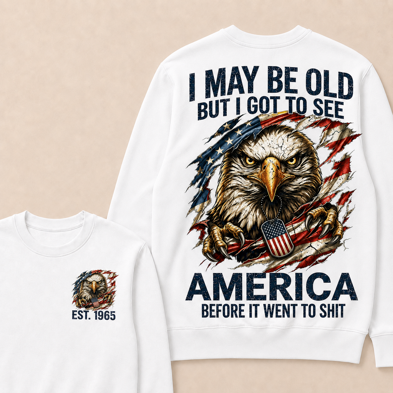 I May Be Old But I Got To See America Before It Went To Shit Custom Year Crewneck