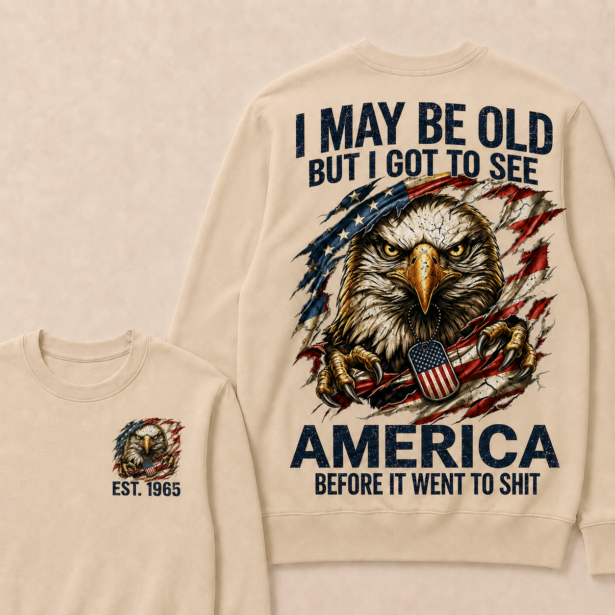 I May Be Old But I Got To See America Before It Went To Shit Custom Year Crewneck