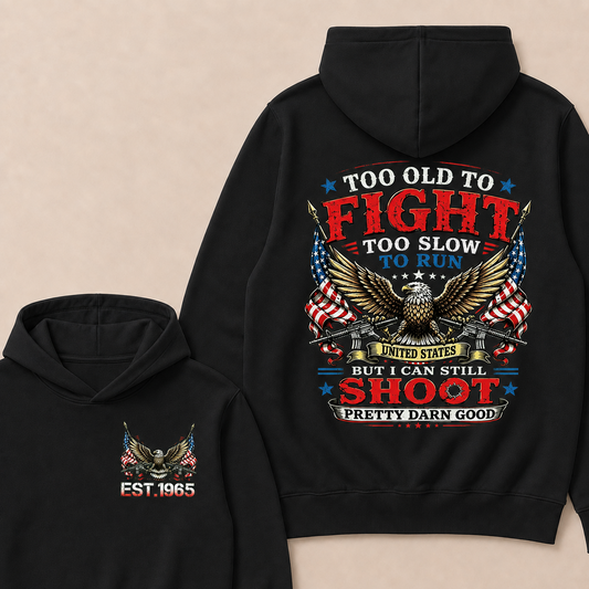 Too Old To Fight Too Slow To Run United States Custom Year Hoodie