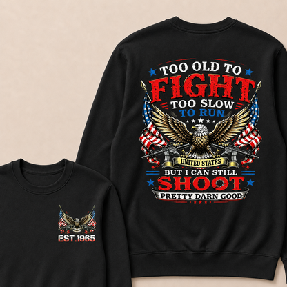 Too Old To Fight Too Slow To Run United States Custom Year Crewneck