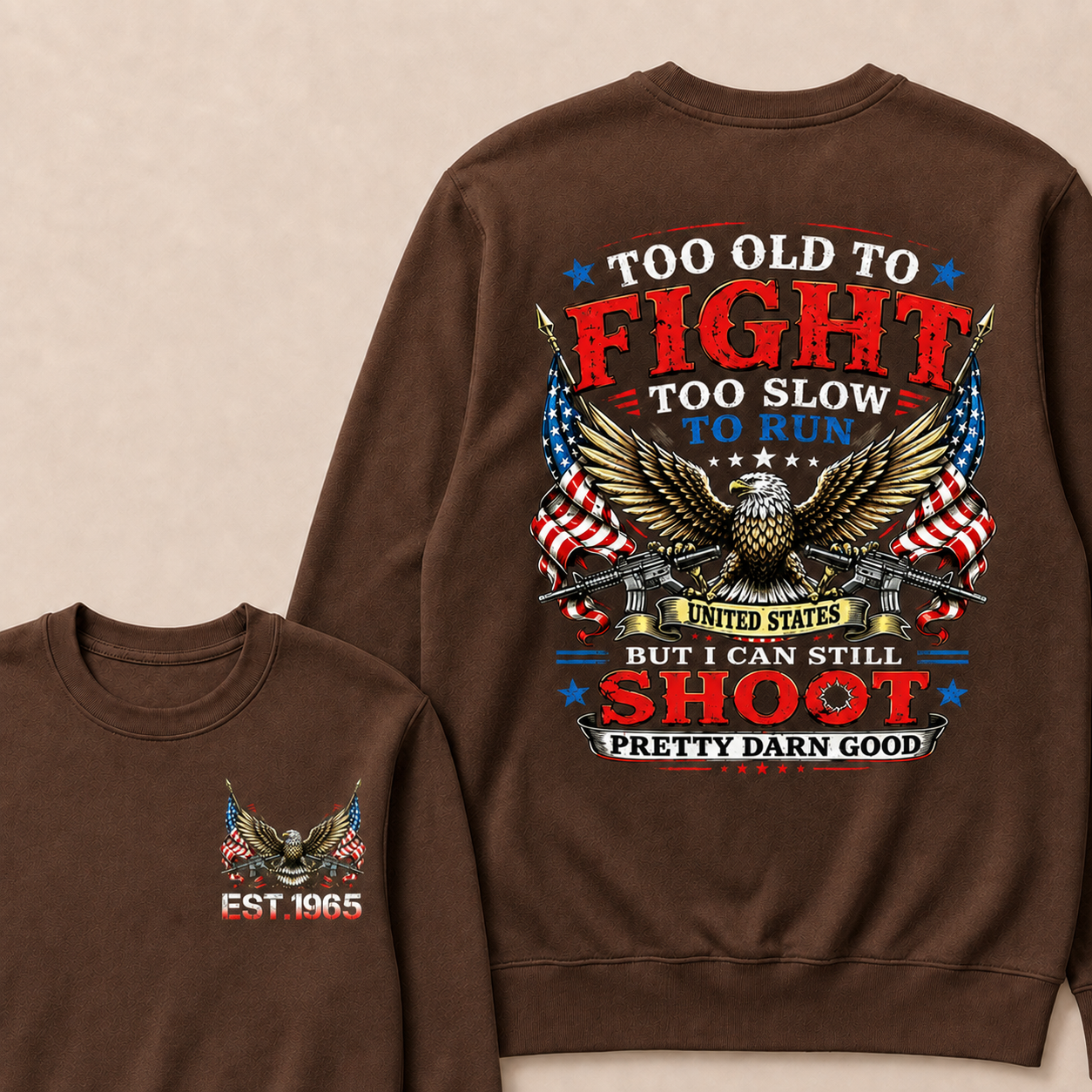 Too Old To Fight Too Slow To Run United States Custom Year Crewneck