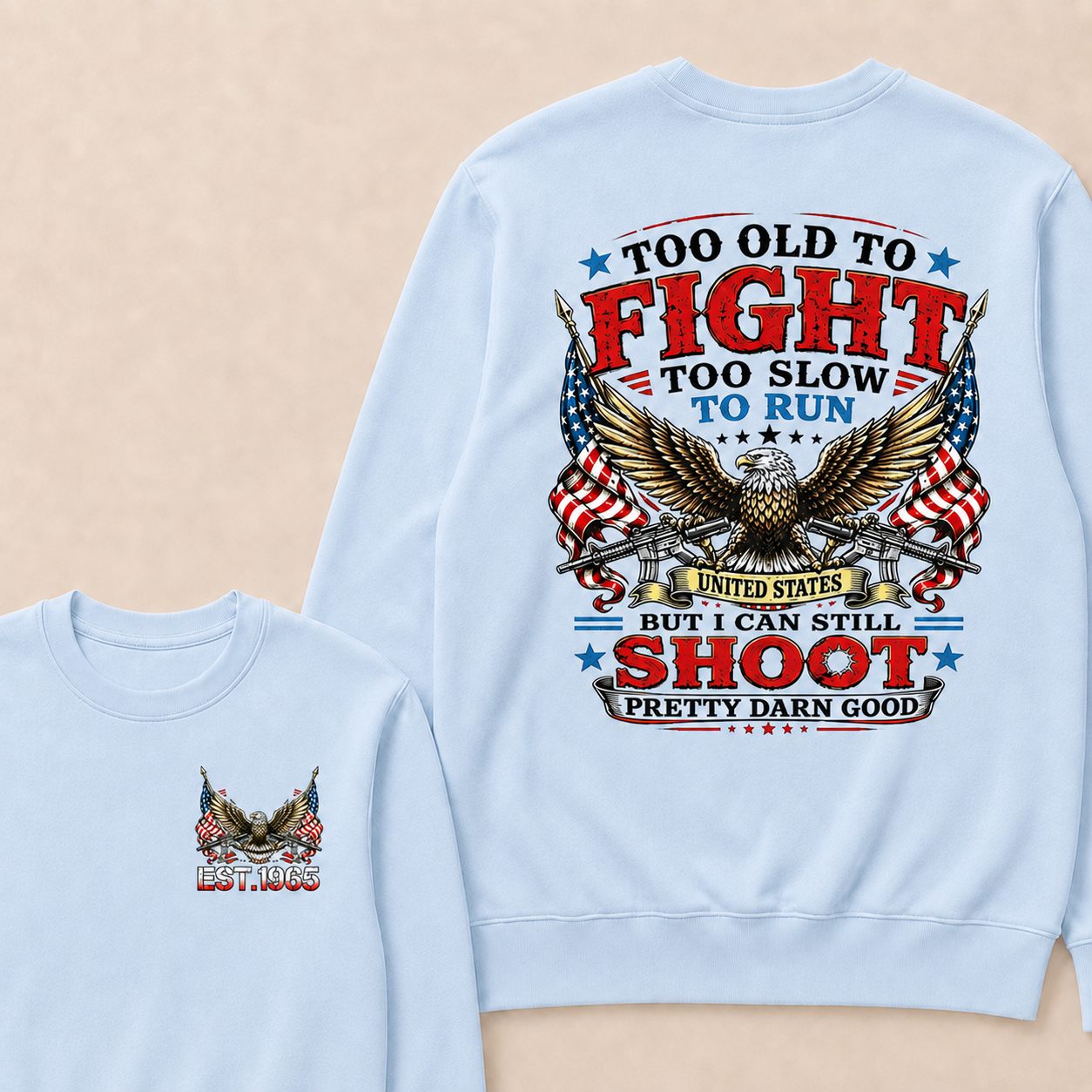 Too Old To Fight Too Slow To Run United States Custom Year Crewneck