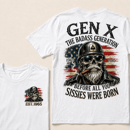 Gen X The Badass Generation Before All You Sissies Were Born Custom Year T-shirt