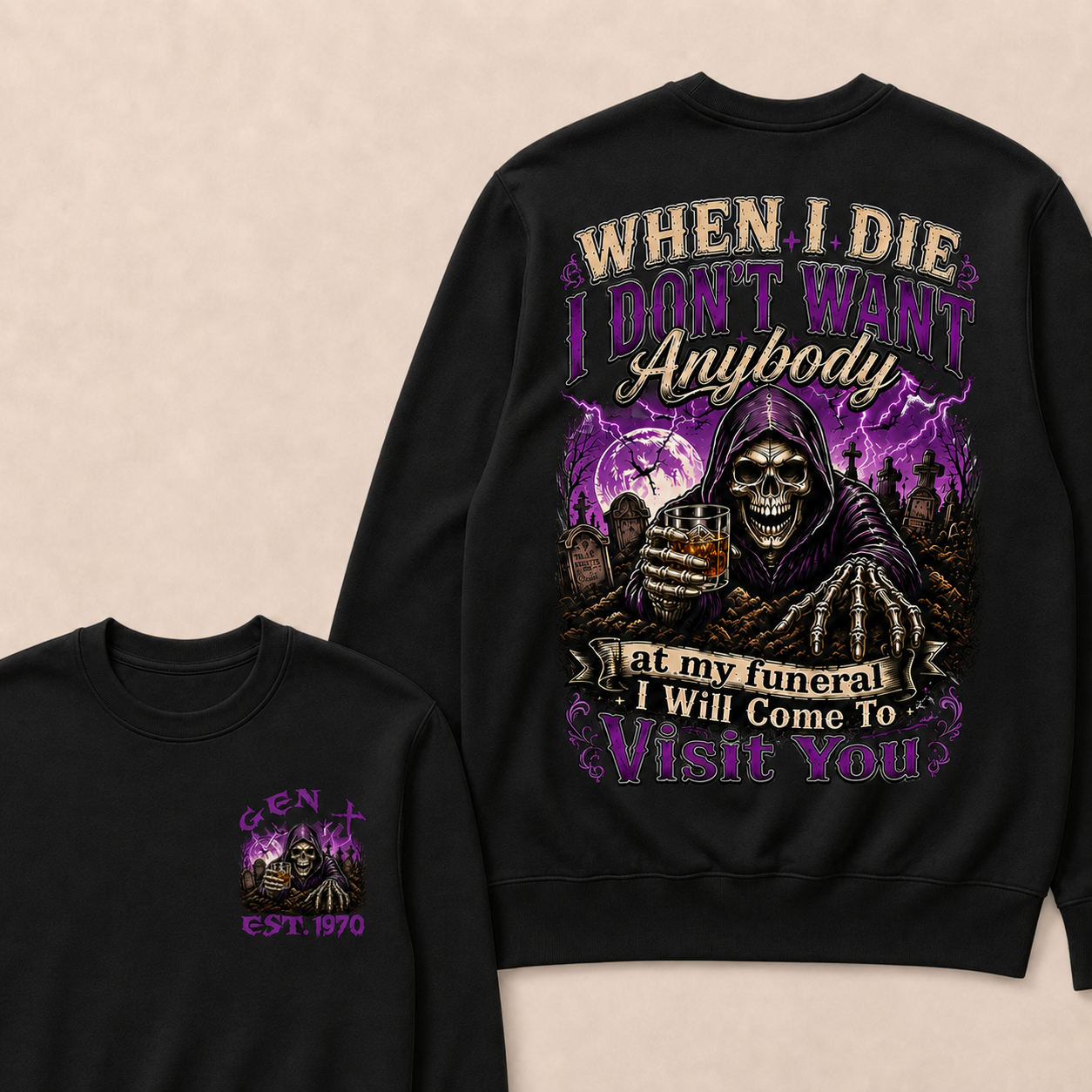 When I Die I Don't Want Anybody At My Funeral Custom Year crewneck