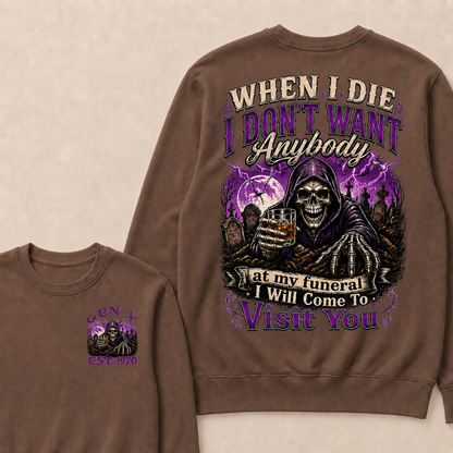 When I Die I Don't Want Anybody At My Funeral Custom Year crewneck