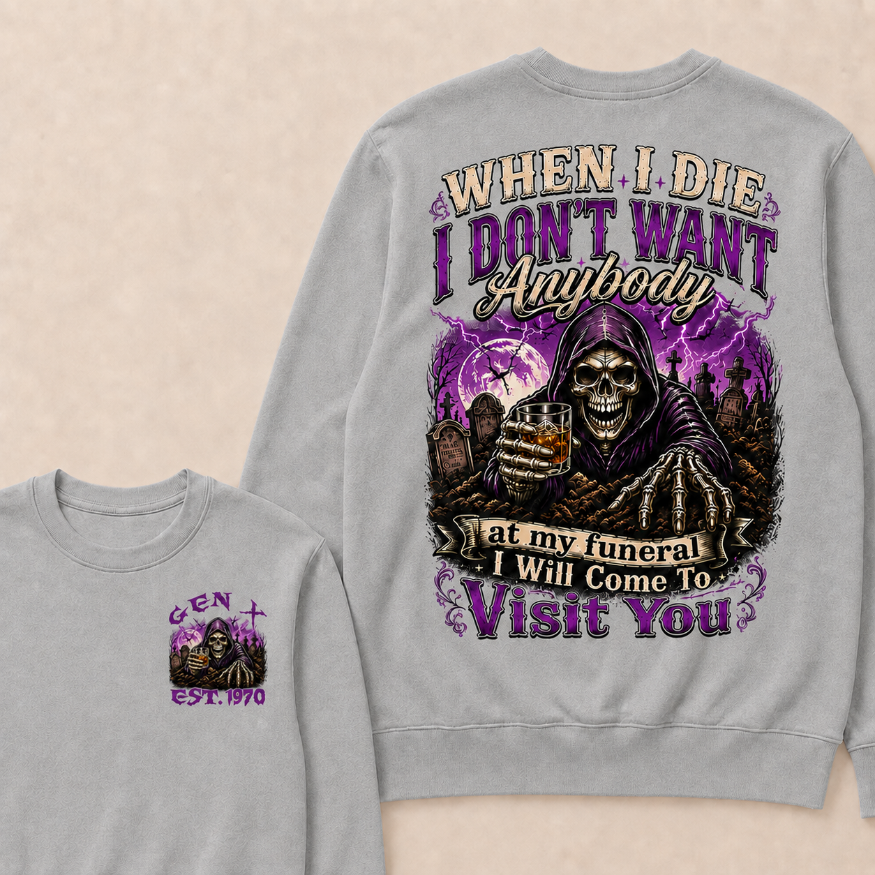 When I Die I Don't Want Anybody At My Funeral Custom Year crewneck