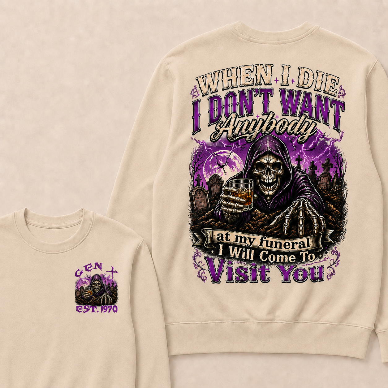 When I Die I Don't Want Anybody At My Funeral Custom Year crewneck