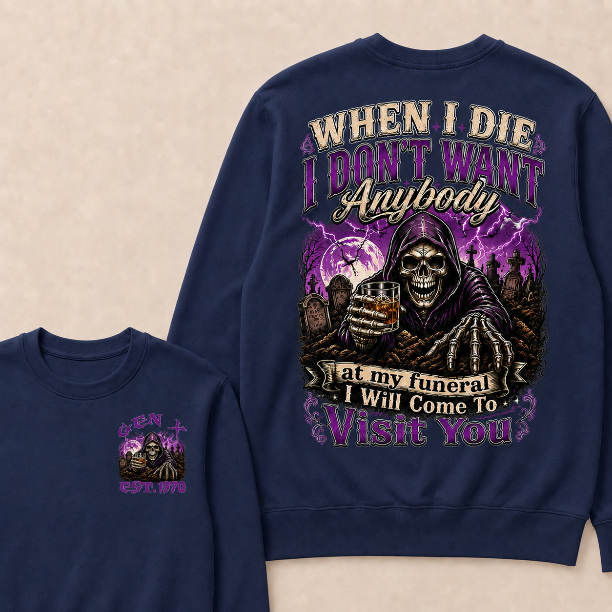 When I Die I Don't Want Anybody At My Funeral Custom Year crewneck