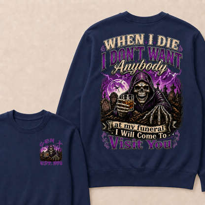 When I Die I Don't Want Anybody At My Funeral Custom Year crewneck