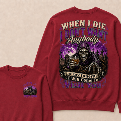 When I Die I Don't Want Anybody At My Funeral Custom Year crewneck