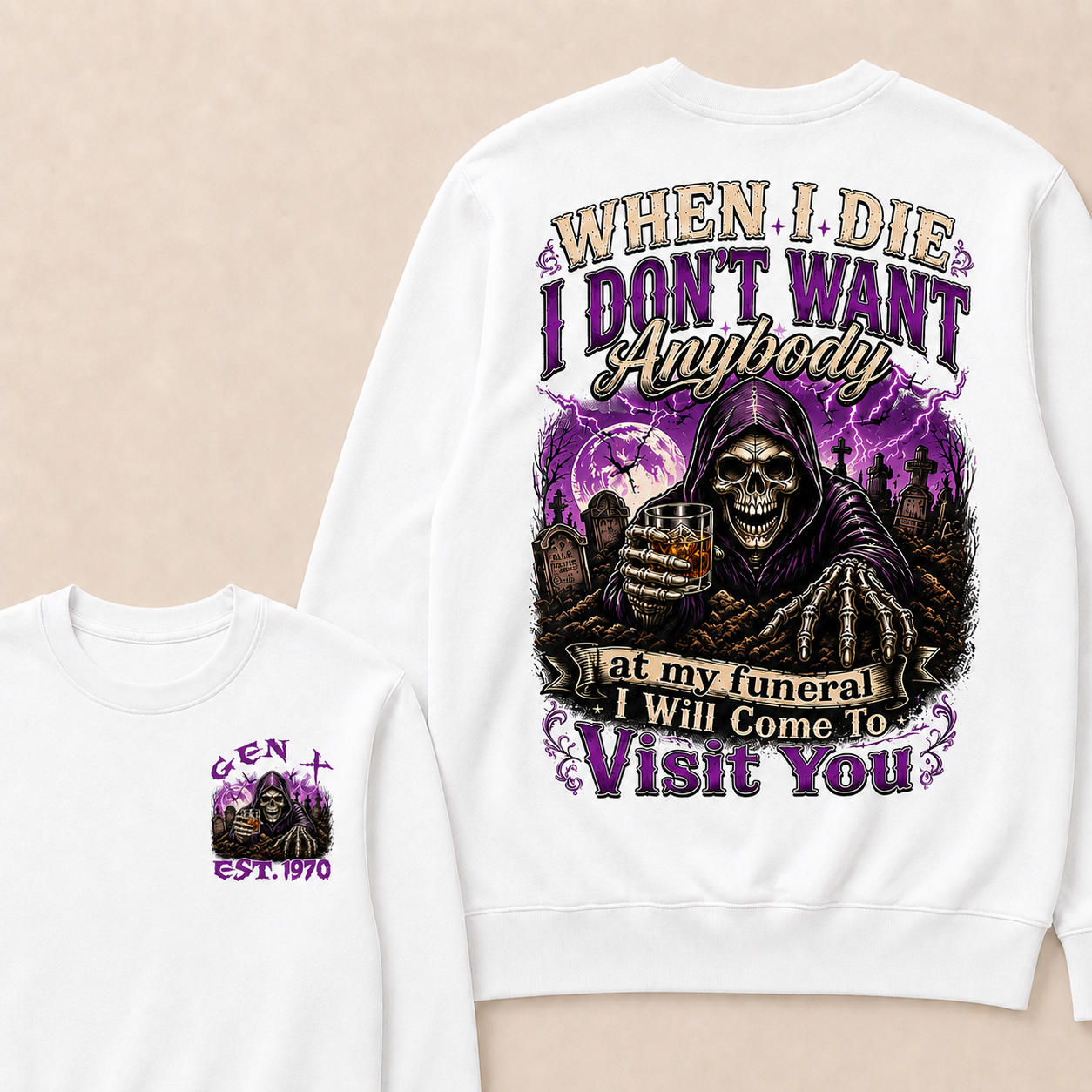 When I Die I Don't Want Anybody At My Funeral Custom Year crewneck