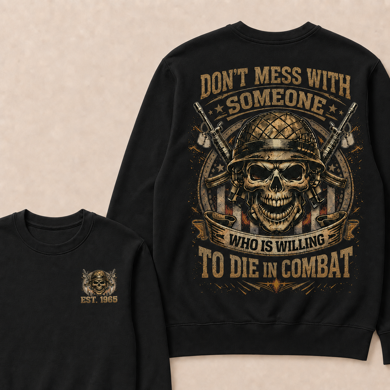 Don't Mess With Someone Who Is Willing To Die In Combat Custom Year Crewneck