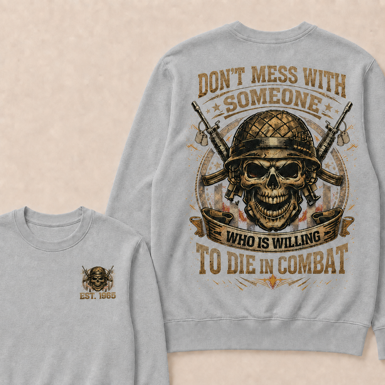 Don't Mess With Someone Who Is Willing To Die In Combat Custom Year Crewneck