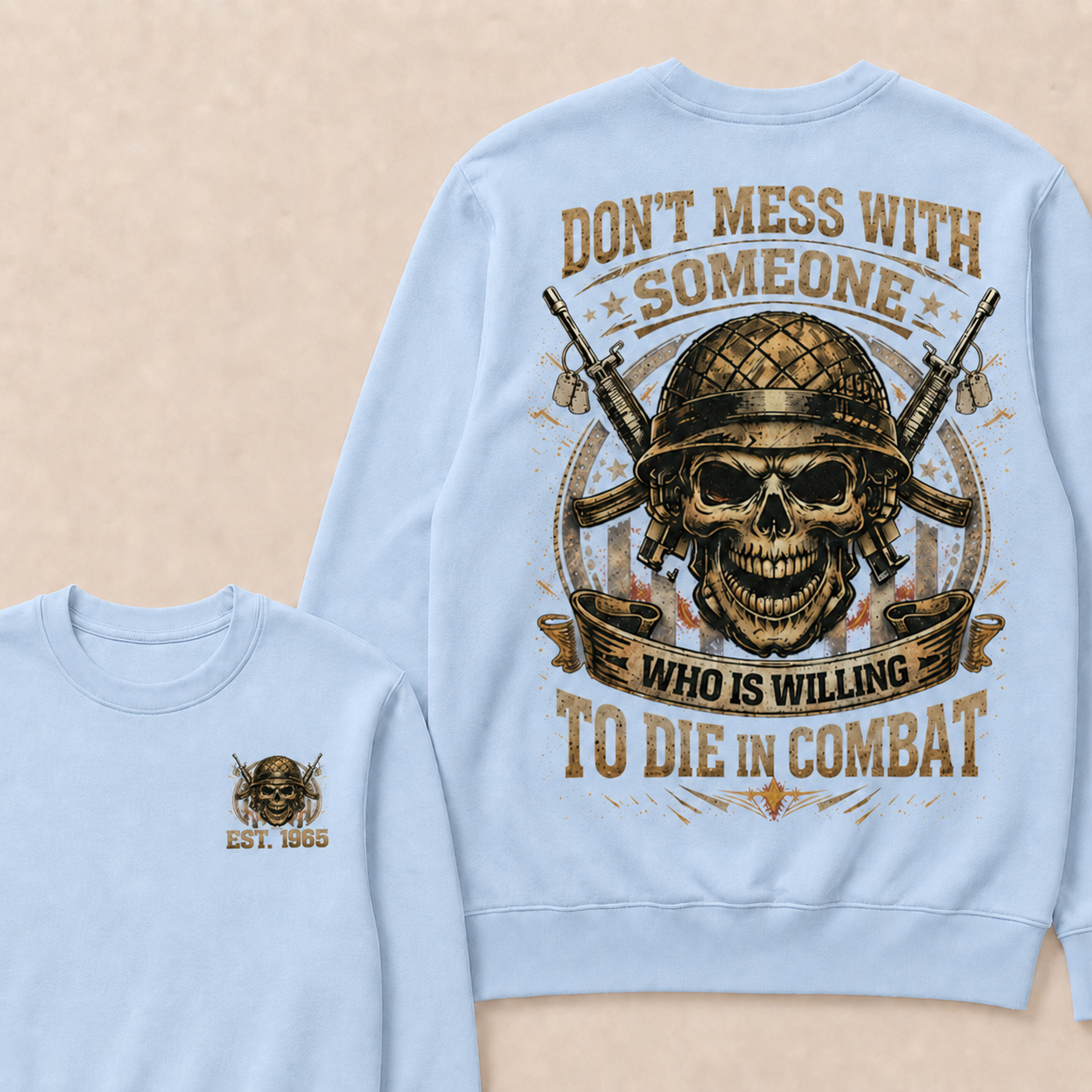 Don't Mess With Someone Who Is Willing To Die In Combat Custom Year Crewneck