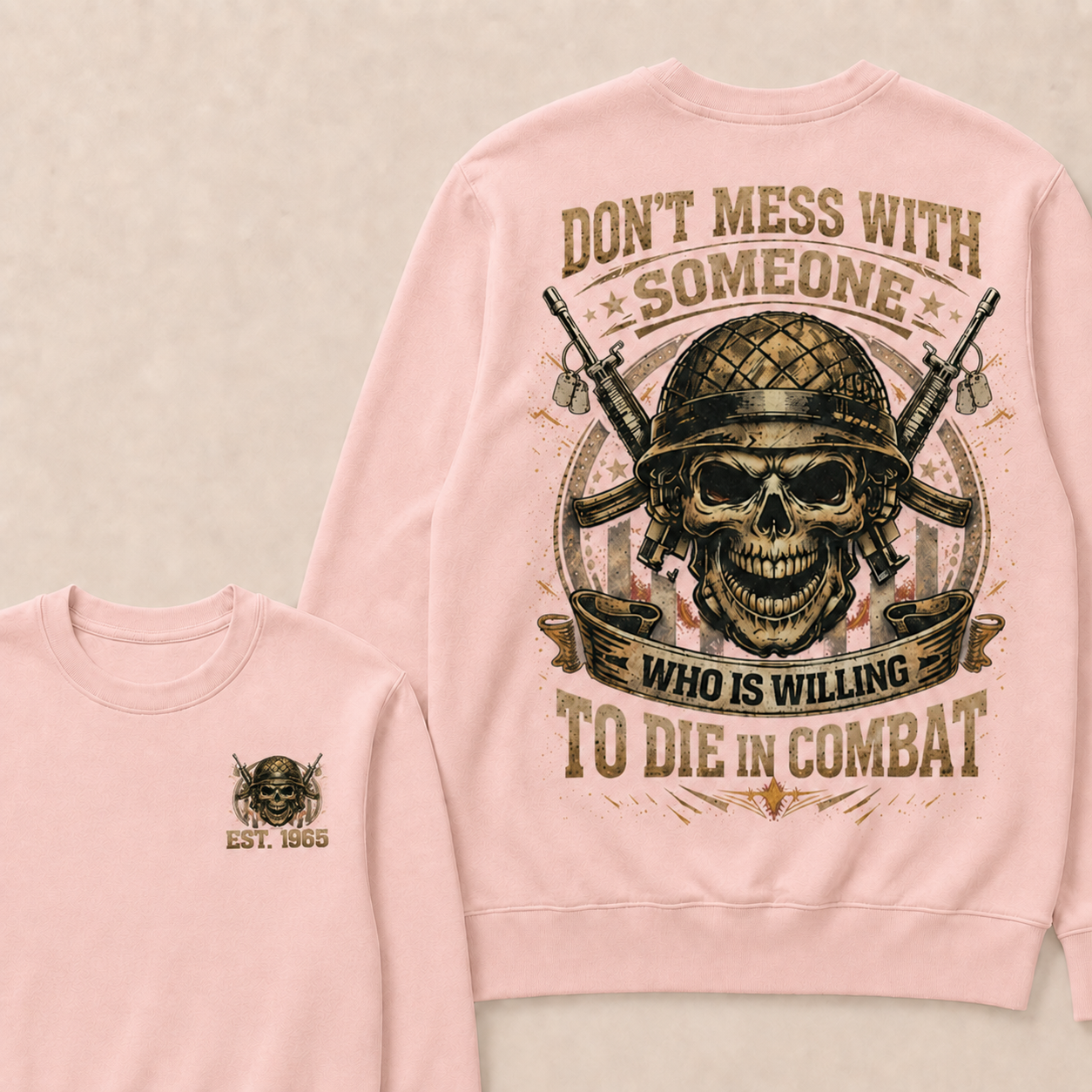 Don't Mess With Someone Who Is Willing To Die In Combat Custom Year Crewneck