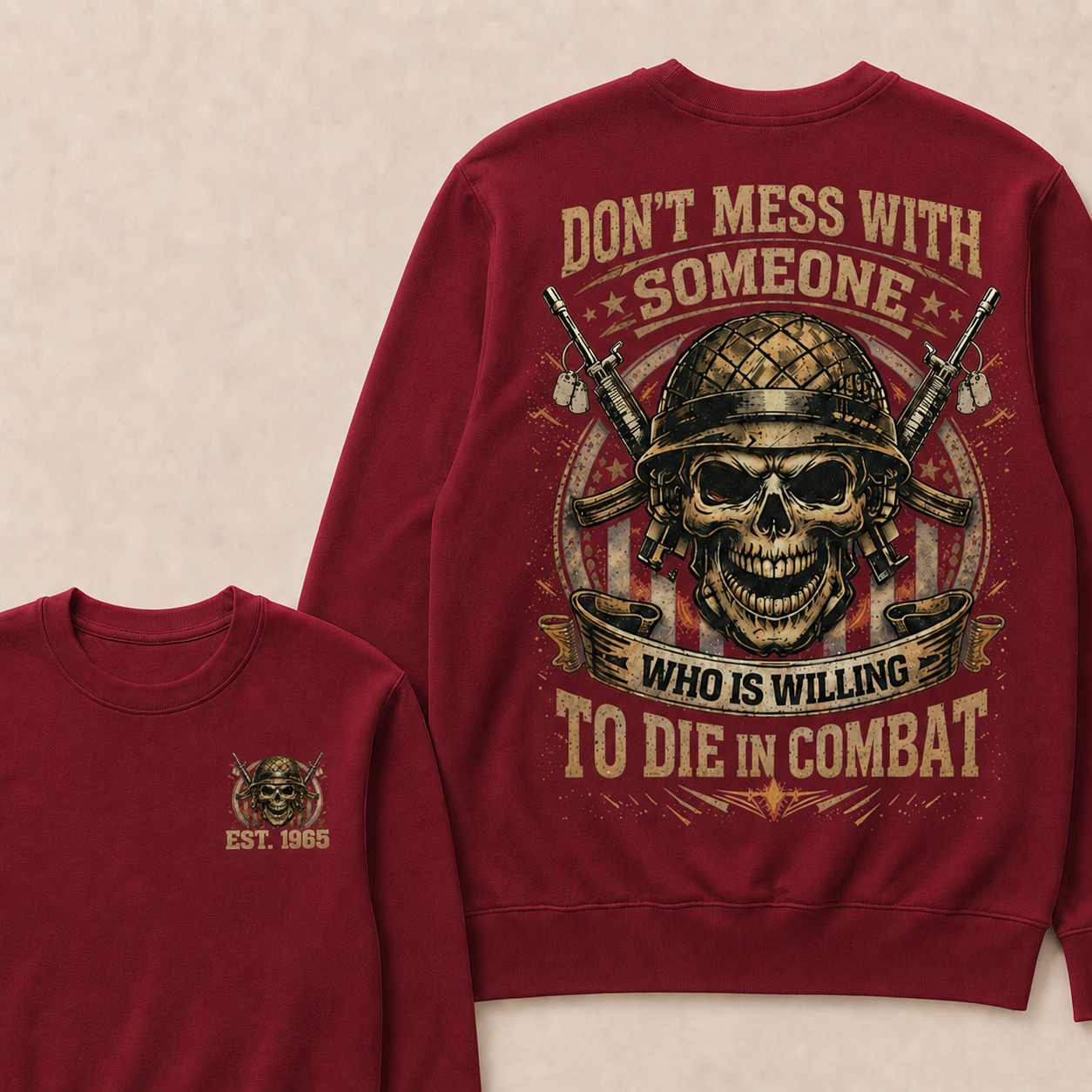 Don't Mess With Someone Who Is Willing To Die In Combat Custom Year Crewneck