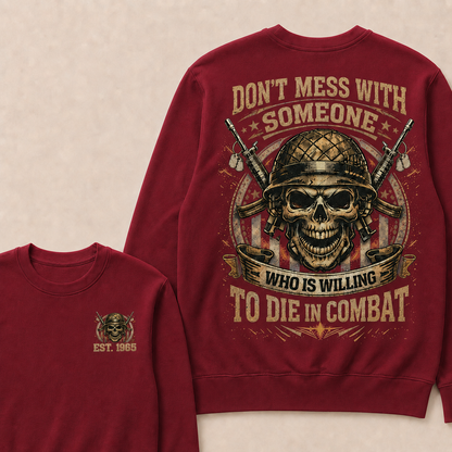 Don't Mess With Someone Who Is Willing To Die In Combat Custom Year Crewneck
